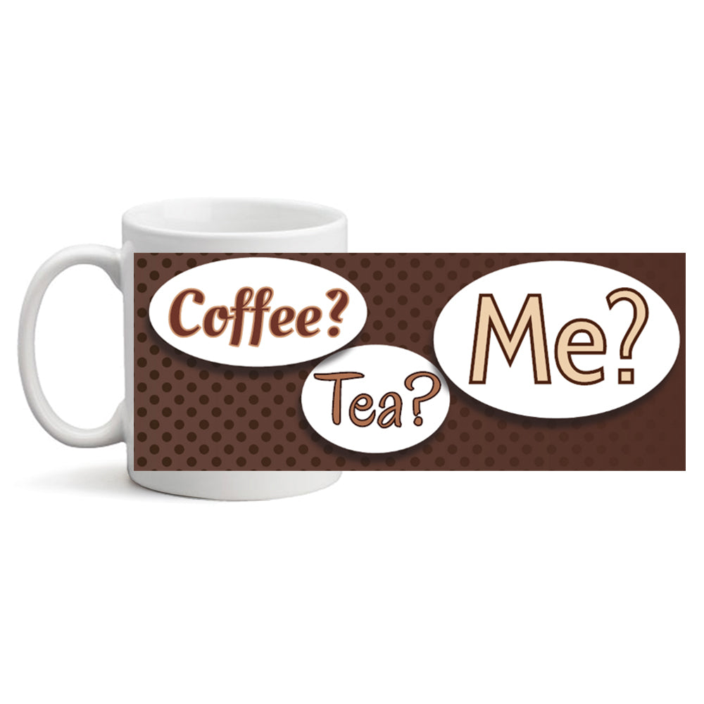 Coffee, Tea, Me mug