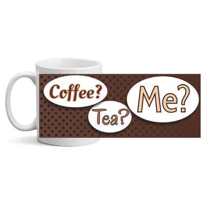Coffee, Tea, Me mug